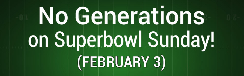 No Generations on Superbowl Sunday